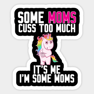 Some Moms cuss too much Sticker